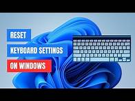 Video thumbnail for How to Reset Keyboard Settings to Default in Windows 11/10