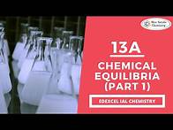Video thumbnail for 13A Chemical Equilibria (Part 1) - Edexcel IAL Chemistry (Unit 4)