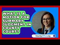 Video thumbnail for What Is A Motion For Summary Judgment In County Court? - CountyOffice.org