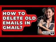 Video thumbnail for How To Delete Old Emails In Gmail? - TheEmailToolbox.com