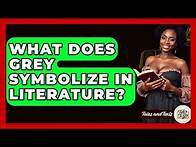 Video thumbnail for What Does Grey Symbolize In Literature? - Tales And Texts