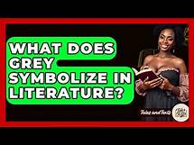 Video thumbnail for What Does Grey Symbolize In Literature? - Tales And Texts
