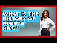 Video thumbnail for What Is The History Of Puerto Rico? - The Geography Atlas