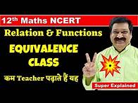 Video thumbnail for #7 Equivalence Class, 12th Maths NCERT Chapter 1 Relations & Functions, Equivalence Class in Maths