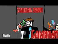 Video thumbnail for stalking sprout full gameplay