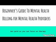 Video thumbnail for Beginners Guide to Mental Health Billing for Mental Health Providers