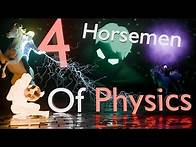 Video thumbnail for The Four Horsemen of Physics