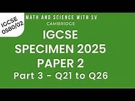 Video thumbnail for IGCSE 2025 Specimen Paper 2 Mathematics for examination from 2025 | 0580/02/sp/25 | part 3/3