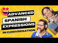 Video thumbnail for Improve your SPANISH CONVERSATION with Advanced Spanish Expressions (How to Spanish 247)
