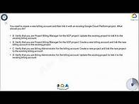 Video thumbnail for Q35. You need to create a new billing account and then link it with an existing Google Cloud Platfor