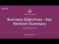 Video thumbnail for Business Objectives - Key Revision Summary I A Level and IB Economics