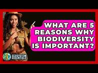 Video thumbnail for What Are 5 Reasons Why Biodiversity Is Important? - Ecosystem Essentials
