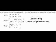 Video thumbnail for Calculus Help: In the following exercises, find the value of k that makes each function continuous