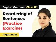 Video thumbnail for Reordering of Sentences (Practice Exercise) | Class 11 English Grammar (15 Questions)
