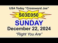 Video thumbnail for S03E050 USA Today Crossword "Right You Are" December 22, 2024