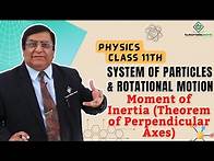 Video thumbnail for Class 11th – Moment of Inertia - Theorem of Perpendicular Axes | Tutorials Point