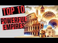 Video thumbnail for The Top 10 Most Powerful Empires in History
