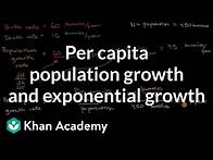 Video thumbnail for Per capita population growth and exponential growth | Ecology | AP Biology | Khan Academy