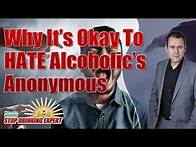 Video thumbnail for Why It’s Okay To HATE Alcoholic’s Anonymous