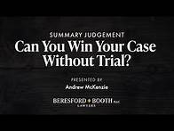 Video thumbnail for Summary Judgment - Can You Win Your Case Without Trial? | Beresford Booth Webinar