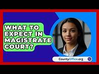 Video thumbnail for What To Expect In Magistrate Court? - CountyOffice.org