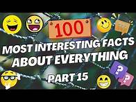 Video thumbnail for The TOP 100 Most Interesting Facts About Everything | Part 15
