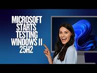Video thumbnail for Microsoft Starts Testing Windows 11 25H2