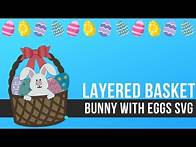 Video thumbnail for Layered Basket with Bunny and Eggs Free SVG Cut File for Paper Craft with Cricut and Silhouette