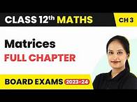 Video thumbnail for Matrices - Full Chapter Explanation, NCERT Solutions and MCQs | Class 12 Maths Chapter 3 | 2022-23