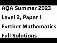 Video thumbnail for Full Worked Solutions to AQA Mathematics Summer 2023 Level 2, Paper 1 Further Maths