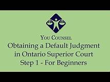 Video thumbnail for Obtaining a Default Judgment in Ontario Superior Court Step 1 - For Beginners