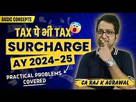 Video thumbnail for 19. Surcharge on Income Tax | Tax on Tax | Super Rich Tax