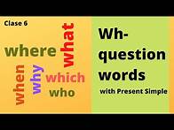 Video thumbnail for Clase 6: Wh- questions with Present simple