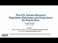 Video thumbnail for The U S Census Bureau’s Population Estimates and Projections for Puerto Rico