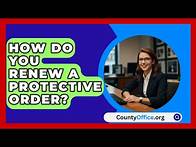 Video thumbnail for How Do You Renew A Protective Order? - CountyOffice.org