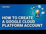 Video thumbnail for How to create a Google Cloud Platform Account l Create a Free Tier Account on Google Cloud | Edureka