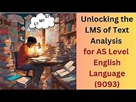 Video thumbnail for Text Analysis | AS Level English Language (9093) | Paper 1: Unlocking the LMS