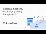 Video thumbnail for Enabling, disabling, or changing billing for a billing project