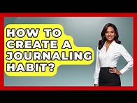Video thumbnail for How To Create A Journaling Habit? - The Personal Growth Path
