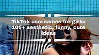 Video thumbnail for TikTok usernames for girls: 100  aesthetic, funny, cute ideas