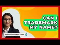Video thumbnail for Can I Trademark My Name? - BusinessGuide360.com