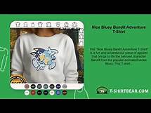 Video thumbnail for Nice Bluey Bandit Adventure T-Shirt