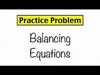 Video thumbnail for Practice Problem: Balancing Equations