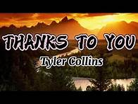 Video thumbnail for Thanks to you- Tyler Collins (Lyrics)