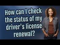 Video thumbnail for How can I check the status of my driver's license renewal?
