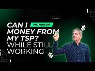 Video thumbnail for Can I withdraw money from my TSP while still working?