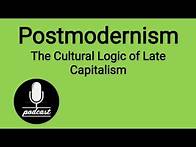 Video thumbnail for Postmodernism The Cultural Logic of Late Capitalism: Fredric Jameson (Podcast)