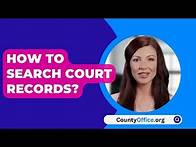 Video thumbnail for How To Search Court Records? - CountyOffice.org
