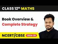 Video thumbnail for Class 12 Maths - Book Overview & Complete Strategy | Syllabus Overview for Session 2024-25 | NCERT
