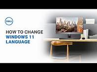 Video thumbnail for How to Change Display Language Settings in Windows 11 Operating System (Official Dell Tech Support)